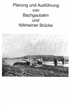 Planung und Ausführung von Bachgaubahn und Nilkheimer Brücke von Spies,  Hans-Bernd