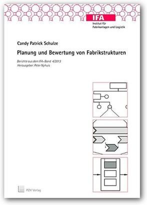 Planung und Bewertung von Fabrikstrukturen von Nyhuis,  Peter, Schulze,  Candy Patrick