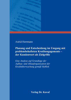 Planung und Entscheidung im Umgang mit problembehafteten Kreditengagements – der Kundenwert als Zielgröße von Herrmann,  Astrid