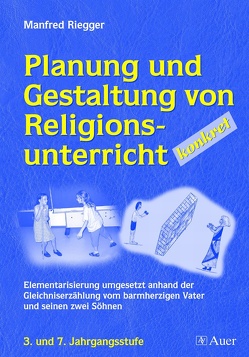 Planung und Gestaltung von Religionsunterricht – konkret von Riegger,  Manfred