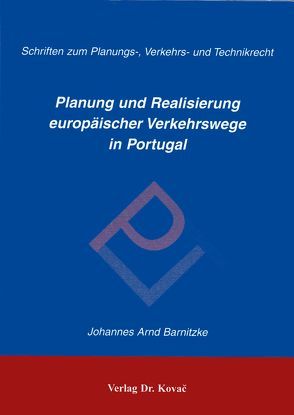 Planung und Realisierung europäischer Verkehrswege in Portugal von Barnitzke,  Johannes A