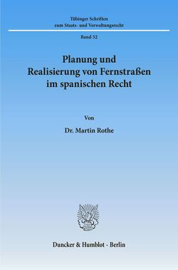 Planung und Realisierung von Fernstraßen im spanischen Recht. von Rothe,  Martin
