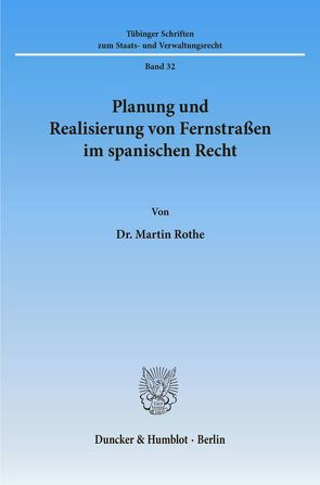 Planung und Realisierung von Fernstraßen im spanischen Recht. von Rothe,  Martin