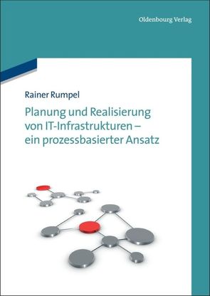 Planung und Realisierung von IT-Infrastrukturen – ein prozessbasierter Ansatz von Rumpel,  Rainer