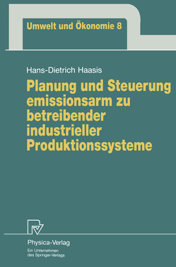 Planung und Steuerung emissionsarm zu betreibender industrieller Produktionssysteme von Haasis,  Hans-Dietrich