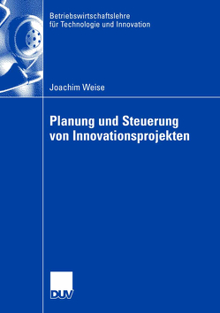 Planung und Steuerung von Innovationsprojekten von Gemünden,  Prof. Dr. Hans Georg, Weise,  Joachim