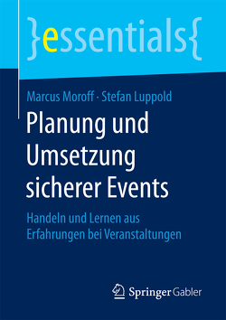 Planung und Umsetzung sicherer Events von Luppold,  Stefan, Moroff,  Marcus