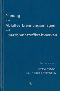 Planung von Abfallverbrennungsanlagen und Ersatzbrennstoff-Kraftwerken von Thomé-Kozmiensky,  Karl J., Versteyl,  Andrea