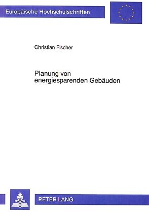 Planung von energiesparenden Gebäuden von Fischer,  Christian