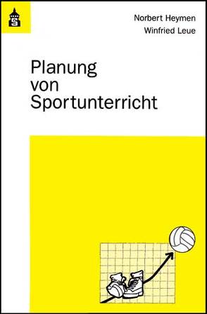 Planung von Sportunterricht von Heymen,  Norbert, Leue,  Winfried