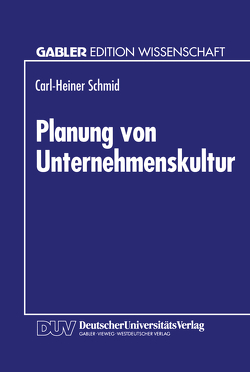 Planung von Unternehmenskultur von Schmid,  Carl-Heiner