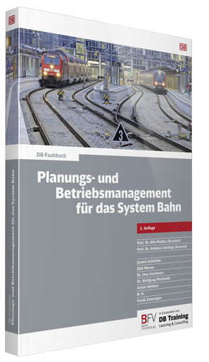 Planungs- und Betriebsmanagement für das System Bahn von Cosovic,  Ana, Etzold,  Ruben Diemo, Menne,  Dirk, Nießen,  Nils, Oetting,  Andreas, Schüttler,  Jasmin, Steinborn,  Uwe, Weinhold,  Wolfgang, Wolters,  Achim, Zwanziger,  Frank