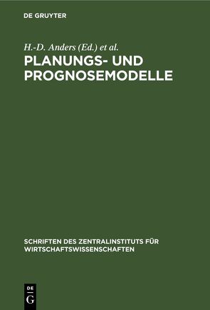 Planungs- und Prognosemodelle von Anders,  H.-D., Meier,  R, Peißker,  G., Schilar,  H.