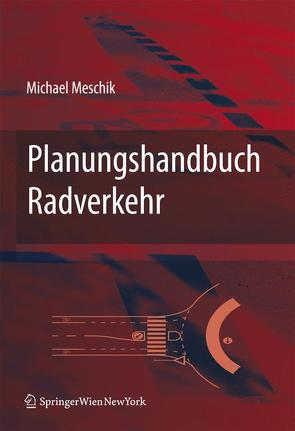 Planungshandbuch Radverkehr von Meschik,  Miachael