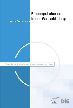 Planungskulturen in der Weiterbildung von Dollhausen,  Karin