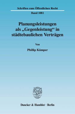 Planungsleistungen als „Gegenleistung“ in städtebaulichen Verträgen. von Kämper,  Phillip