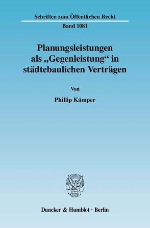 Planungsleistungen als „Gegenleistung“ in städtebaulichen Verträgen. von Kämper,  Phillip