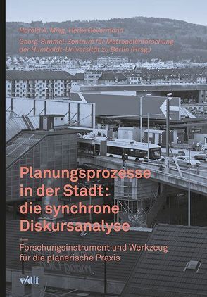 Planungsprozesse in der Stadt: die synchrone Diskursanalyse von Mieg,  Harald A., Oevermann,  Heike