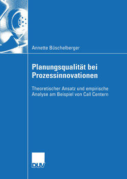 Planungsqualität bei Prozessinnovationen von Büschelberger,  Annette