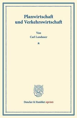 Planwirtschaft und Verkehrswirtschaft. von Landauer,  Carl