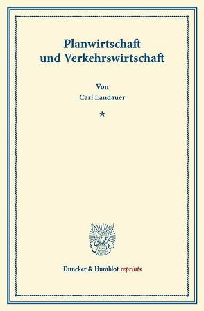 Planwirtschaft und Verkehrswirtschaft. von Landauer,  Carl