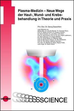 Plasma-Medizin – Neue Wege der Haut-, Wund- und Krebsbehandlung in Theorie und Praxis von Daeschlein,  Georg