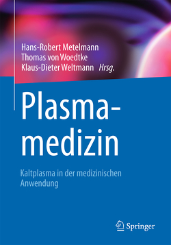 Plasmamedizin von Metelmann,  Hans-Robert, von Woedtke,  Thomas, Weltmann,  Klaus-Dieter