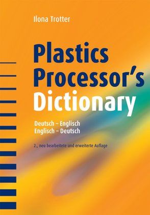 Plastics Processor’s Dictionary von Trotter,  Ilona