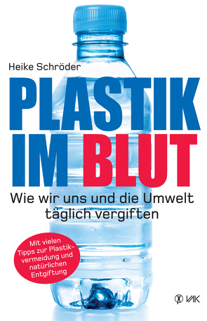 Plastik im Blut von Schröder,  Heike