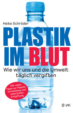 Plastik im Blut von Schröder,  Heike