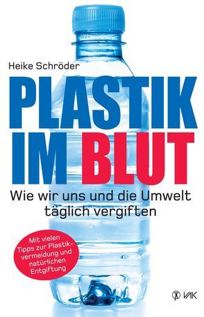 Plastik im Blut von Schröder,  Heike