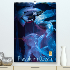 Plastik im Ozean (Premium, hochwertiger DIN A2 Wandkalender 2024, Kunstdruck in Hochglanz) von Geiser,  Judith