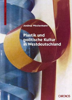 Plastik und politische Kultur in Westdeutschland von Westermann,  Andrea