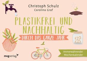 Plastikfrei und nachhaltig durch das ganze Jahr von Graf,  Carolina, Schulz,  Christoph