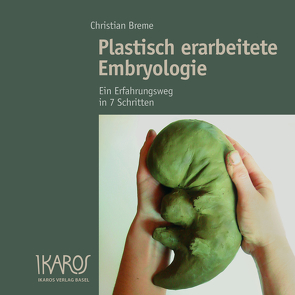 Plastisch erarbeitete Embryologie von Breme,  Christian