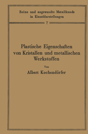 Plastische Eigenschaften von Kristallen und metallischen Werkstoffen von Kochendörfer,  Albert, Köster,  W.