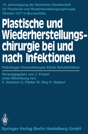 Plastische und Wiederherstellungschirurgie bei und nach Infektionen von Hollwich,  F., Kley,  W., Pfeifer,  G., Probst,  J., Rathert,  P.