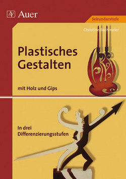 Plastisches Gestalten, Band 3 von Bachmeier,  Christine