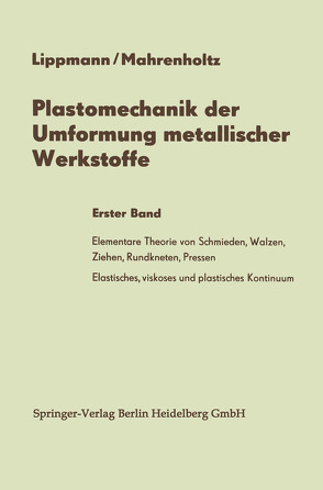 Plastomechanik der Umformung metallischer Werkstoffe von Lippmann,  Horst, Mahrenholtz,  Oskar
