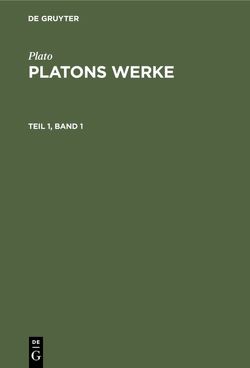 Plato: Platons Werke / Plato: Platons Werke. Teil 1, Band 1 von Plato, Schleiermacher,  Friedrich