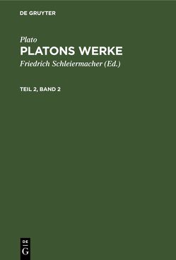 Plato: Platons Werke / Plato: Platons Werke. Teil 2, Band 2 von Plato, Schleiermacher,  Friedrich