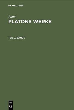 Plato: Platons Werke / Plato: Platons Werke. Teil 2, Band 3 von Plato, Schleiermacher,  Friedrich