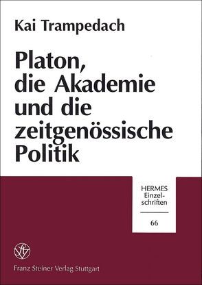Platon, die Akademie und die zeitgenössische Politik von Trampedach,  Kai