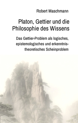 Platon, Gettier und die Philosophie des Wissens von Maschmann,  Robert