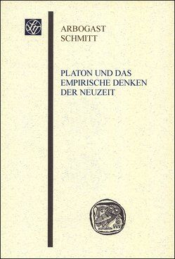 Platon und das empirische Denken der Neuzeit von Schmitt,  Arbogast
