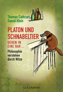 Platon und Schnabeltier gehen in eine Bar… von Cathcart,  Thomas, Klein,  Daniel, Pfeiffer,  Thomas, Tiffert,  Reinhard