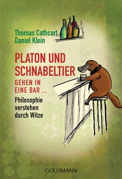 Platon und Schnabeltier gehen in eine Bar… von Cathcart,  Thomas, Klein,  Daniel, Pfeiffer,  Thomas, Tiffert,  Reinhard