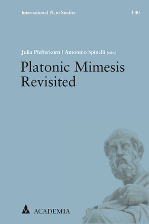 Platonic Mimesis Revisited von Pfefferkorn,  Julia, Spinelli,  Antonino