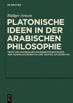 Platonische Ideen in der arabischen Philosophie von Arnzen,  Rüdiger