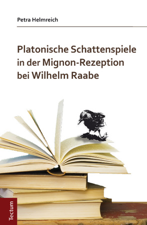 Platonische Schattenspiele in der Mignon-Rezeption bei Wilhelm Raabe von Helmreich,  Petra